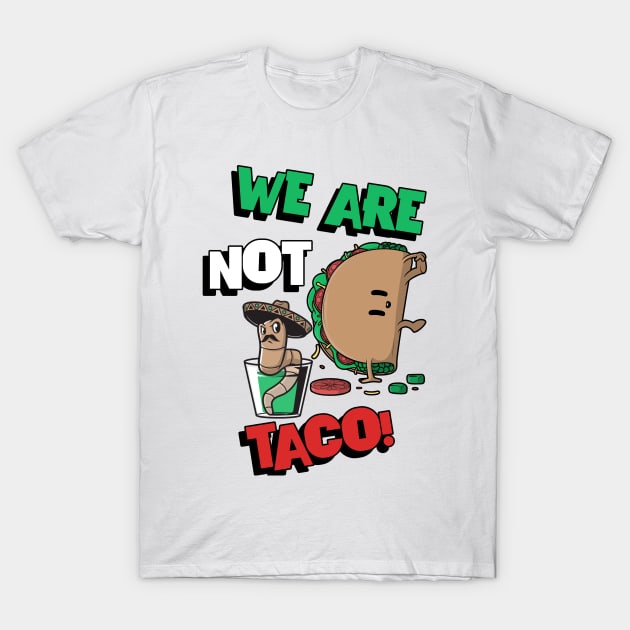 we are not tacos T-Shirt by Vortex.Merch